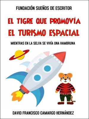 cover image of El tigre que promovía el turismo espacial